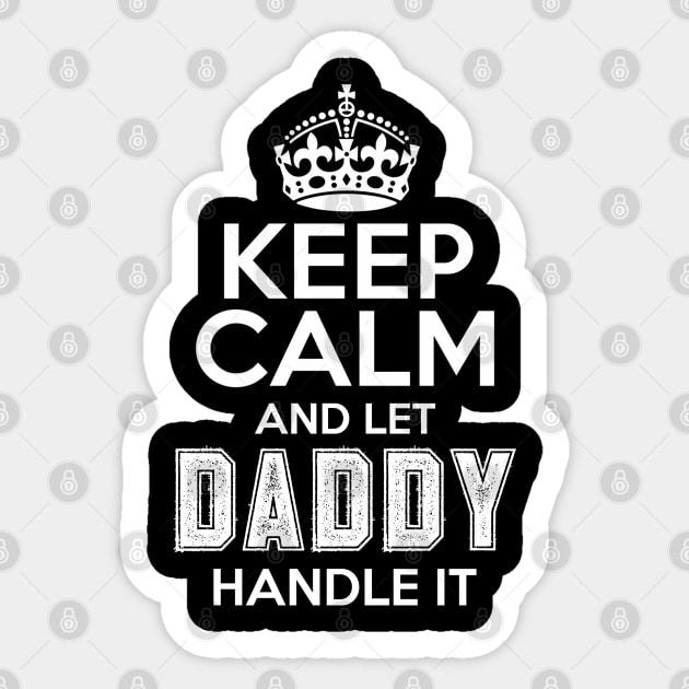 Keep calm and let daddy handle it Sticker by NotoriousMedia